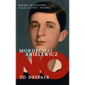 Mordechai Anielewicz: No to Despair