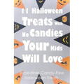 11 Halloween Treats With No Candies Your Kids Will Love: Incredible Candy-Free Halloween Treats: Halloween Themed Treats