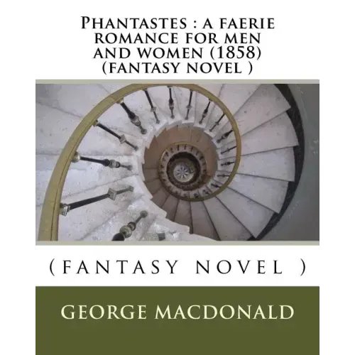 Phantastes: a faerie romance for men and women (1858) (fantasy novel )