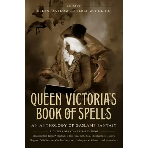 Queen Victoria's Book of Spells: An Anthology of Gaslamp Fantasy