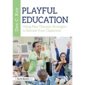 Playful Education: Using Play Therapy Strategies to Elevate Your Classroom