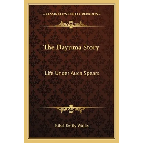 The Dayuma Story: Life Under Auca Spears