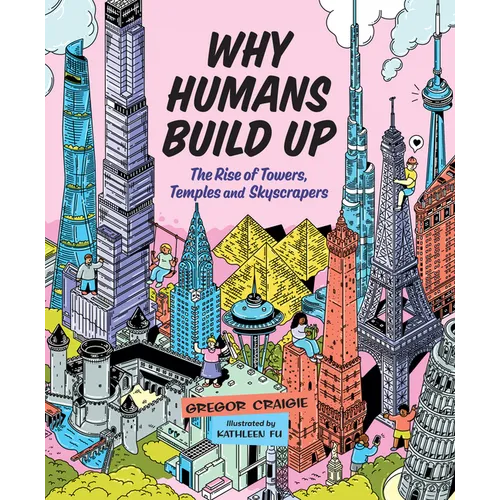 Why Humans Build Up: The Rise of Towers, Temples and Skyscrapers