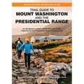 Trail Guide to Mount Washington and the Presidential Range: An Abridgment of Amc's White Mountain Guide, Featuring the Full Presidential Range and Gre