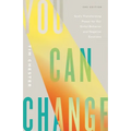 You Can Change: God's Transforming Power for Our Sinful Behavior and Negative Emotions (Second Edition)