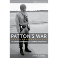 Patton's War: An American General's Combat Leadership, Volume I: November 1942-July 1944 Volume 1