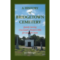 A History of Bridgetown Cemetery: Quietly Serving Cincinnati's Western Hills for over 150 Years