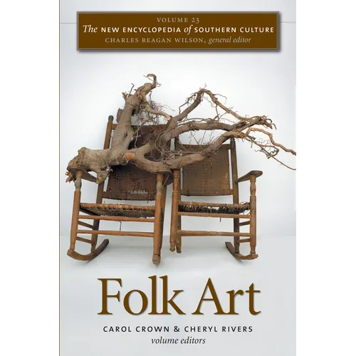 The New Encyclopedia of Southern Culture: Volume 23: Folk Art