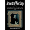 Ancestor Worship: Volume I: A Brief History of the Allen, Sabine, Davis, Adams and Dana Families of New England