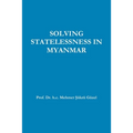 Solving Statelessness in Myanmar