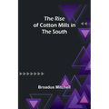 The Rise of Cotton Mills in the South