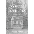 To Bury or Burn