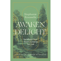 Awaken Delight: Satisfying Your Soul's Longing for God
