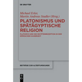 Platonismus Und Spätägyptische Religion: Plutarch Und Die Ägyptenrezeption in Der Römischen Kaiserzeit