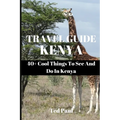 Travel Guide Kenya 2023: 40+ Cool Things To See And Do In Kenya