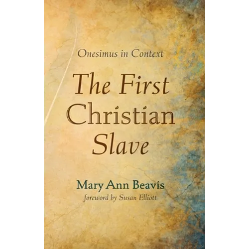 The First Christian Slave: Onesimus in Context