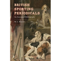 British Sporting Periodicals: An Annotated Bibliography
