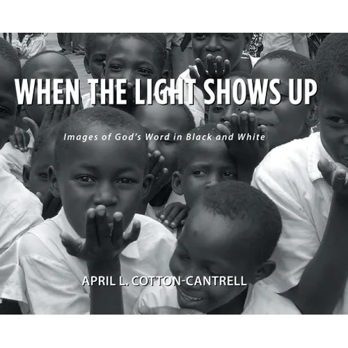 When the Light Shows Up: Images of God's Word in Black and White