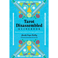 Tarot Disassembled Guidebook: Deconstructing the Symbols of the Major and Minor Arcana