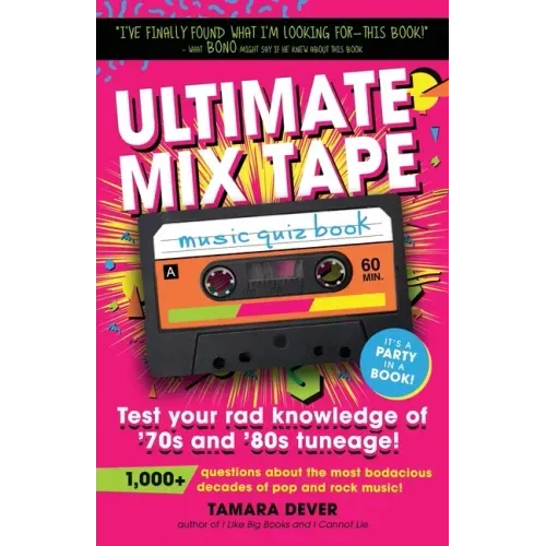 Ultimate Mix Tape Music Quiz Book: Test your rad knowledge of '70s and '80s tuneage!