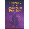 Journey of the Awakened Psychic: A Guide for the Gifted