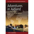 Adventures in Aidland: The Anthropology of Professionals in International Development