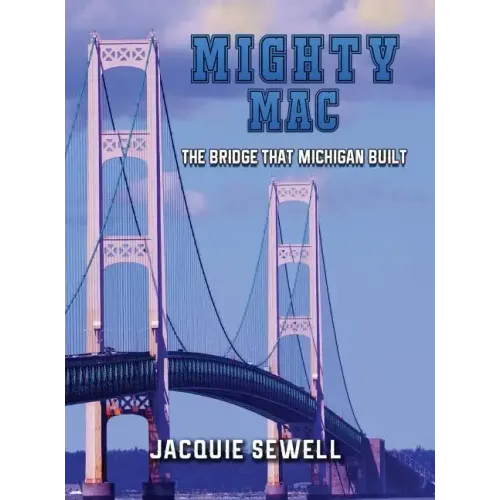 Mighty Mac: The Bridge That Michigan Built