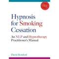 Hypnosis for Smoking Cessation: An Nlp and Hypnotherapy Practitioner's Manual [With CDROM]