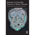 Portraits of Everyday Practice in Music Therapy