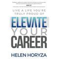Elevate Your Career: Live A Life You're Truly Proud Of