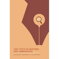Lost Texts in Rhetoric and Composition