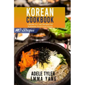 Korean Cookbook: 2 Books In 1: 140 Recipes For Authentic Food From Korea