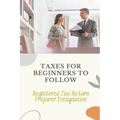 Taxes For Beginners To Follow: Registered Tax Return Preparer Designation: How To File Taxes By Yourself