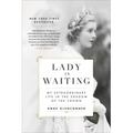 Lady in Waiting: My Extraordinary Life in the Shadow of the Crown