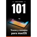 101 Trucos para macOS(R): Ahorra tiempo y trabaja más rápido con tu equipo