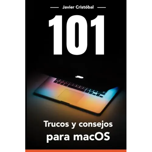 101 Trucos para macOS(R): Ahorra tiempo y trabaja más rápido con tu equipo