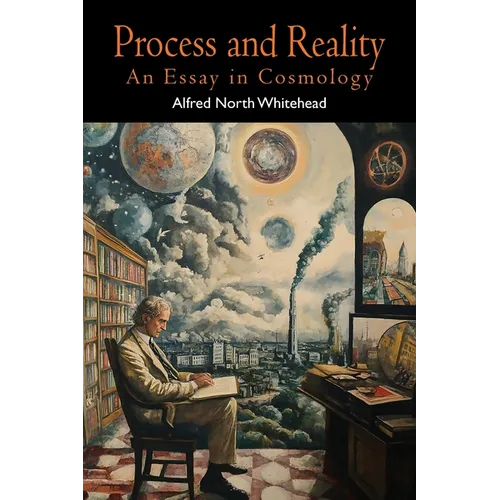 Process and Reality (Gifford Lectures Delivered in the University of Edinburgh During the Session 1927-28)
