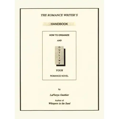 The Romance Writer's Handbook: How to Organize and Outline Your Romance Novel