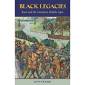 Black Legacies: Race and the European Middle Ages