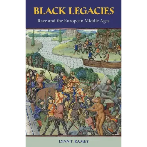 Black Legacies: Race and the European Middle Ages