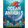 Ocean Animals Coloring and Activity Book: Cute Sea Creatures Coloring Book for Kids Ages 2-4, 4-8: Coloring, Dot to Dot, How to Draw