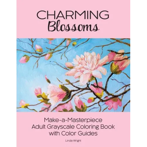 Charming Blossoms: Make-a-Masterpiece Adult Grayscale Coloring Book with Color Guides