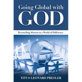 Going Global with God: Reconciling Mission in a World of Difference