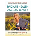 Radiant Health Ageless Beauty: Dr. Christine Horner's 30-Day Program to Extraordinary Health, Beauty, and Longevity