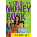 Not Your Parents' Money Book: Making, Saving, and Spending Your Own Money