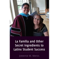 La Familia and Other Secret Ingredients to Latinx Student Success