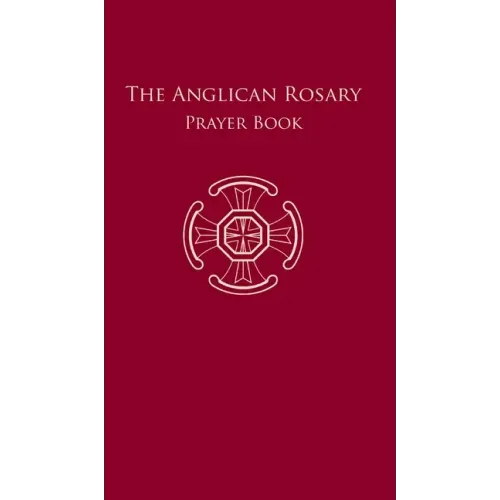 The Anglican Rosary: Prayer Book