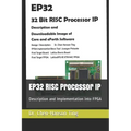 EP32 RISC Processor IP: Description and Implementation into FPGA