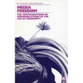 Media Freedom: The Contradictions Of Communications In The Age Of Modernity