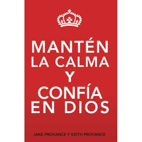 Mantén La Calma Y Confía En Dios: Keep Calm and Trust God (Spanish Version)
